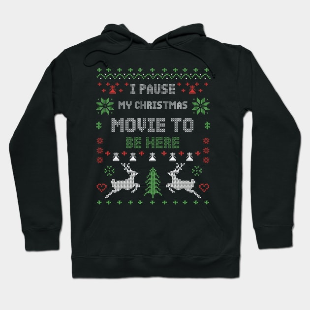 I Pause My Christmas Movie To Be Here Hoodie by Merchsides